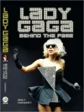 Lady Gaga: Behind the Fame