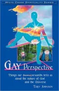 Gay Perspective: Things Our Homosexuality Tells Us about the Nature of God and the Universe