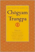 The Collected Works of Chogyam Trungpa: The Path Is the Goal; Training the Mind; Glimpses of Abhidharma; Glimpses of Shunyata; Glimpses of Mahayana; Selected Writings, Vol. 2