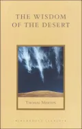 The Wisdom of the Desert: Sayings from the Desert Fathers of the Fourth Century