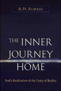 The Inner Journey Home: The Soul's Realization of the Unity of Reality