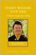 Start Where You Are: A Guide to Compassionate Living