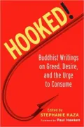 Hooked!: Buddhist Writings on Greed, Desire, and the Urge to Consume
