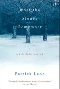 What the Stones Remember : A Life Rediscovered