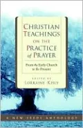 Christian Teachings on the Practice of Prayer: From the Early Church to the Present