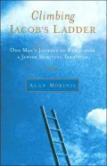 Climbing Jacob's Ladder: One Man's Journey to Rediscover a Jewish Spiritual Tradition