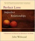Perfect Love, Imperfect Relationships: A Workshop on Healing the Wound of the Heart, Vol. 3
