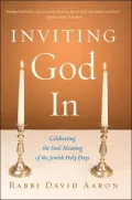 Inviting God In: Celebrating the Soul-Meaning of the Jewish Holy Days
