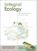 Integral Ecology: Uniting Multiple Perspectives on the Natural World