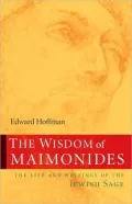 Wisdom of Maimonides: The Life and Writings of the Jewish Sage