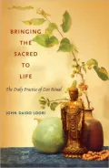 Bringing the Sacred to Life: The Daily Practice of Zen Ritual