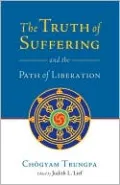 The Truth of Suffering and the Path of Liberation