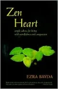 Zen Heart: Simple Advice for Living with Mindfulness and Compassion