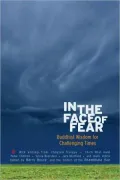 In the Face of Fear: Buddhist Wisdom for Challenging Times