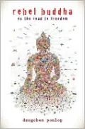 Rebel Buddha: On the Road to Freedom