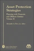Asset Protection Strategies, Volume II: Wealth Preservation Planning with Domestic and Offshore Entities