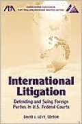 International Litigation: Defending and Suing Foreign Parties in U.S. Federal Courts