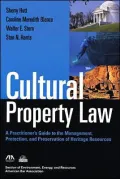 Cultural Property Law: A Practitioner's Guide to the Management, Protection, and Preservation of Heritage Resources