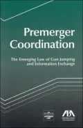 Premerger Coordination: The Emerging Law of Gun Jumping and Information Exchange