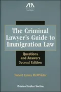 The Criminal Lawyer's Guide to Immigration Law: Questions and Answers