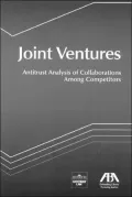 Joint Ventures: Antitrust Analysis of Collaborations among Competitors