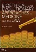 Bioethical and Evolutionary Approaches to Medicine and the Law