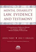 Mental Disability Law, Evidence and Testimony: A Comprehensive Reference Manual for Lawyers, Judges and Mental Disability Professionals