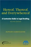 Hereof, Thereof, and Everywhereof, Second Edition: A Contrarian Guide to Legal Drafting