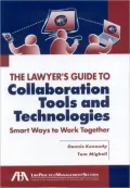 Lawyer's Guide to Collaboration Tools and Technologies: Smart Ways to Work Together