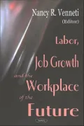 Labor, Job Growth, and the Workplace of the Future