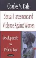 Sexual Harassment and Violence against Women Developments in Federal Law