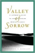 Valley of Sorrow: A Layman's Guide to Understanding Mental Illness for Latter-Day Saints