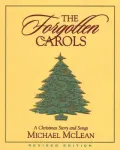 Forgotten Carols: A Christmas Story & Songbook