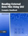 Reading External Data Files Using Sas: Examples Handbook
