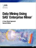 Data Mining Using SAS(R) Enterprise Miner(TM): A Case Study Approach, Second Edition
