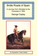 Bridle Roads of Spain: A Journey from Gibraltar to the Pyrenees in 1852
