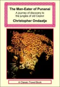 The Man-Eater Of Punanai - A Journey Of Discovery To The Jungles Of Old Ceylon