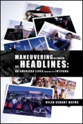Maneuvering Between the Headlines: An American Lives Through the Intifada