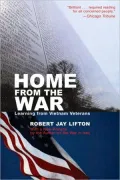 Home from the War: Learning from Vietnam Veterans: With a New Preface by the Author on the War in Iraq