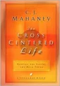 The Cross-Centered Life: Keeping the Gospel the Main Thing