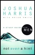 Not Even a Hint: A Study Guide for Men