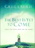 The Best Is yet to Come: Faith for Today, Hope for the Future