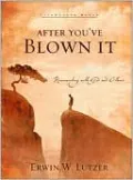 After You've Blown It: Reconnecting with God and Others