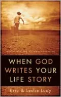 When God Writes Your Life Story: Experience the Ultimate Adventure