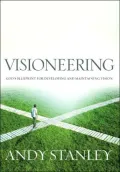 Visioneering: God's Blueprint for Developing and Maintaining Personal Vision