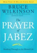 The Prayer of Jabez: Breaking Through to the Blessed Life