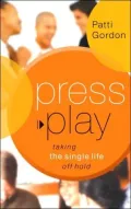 Press Play: Taking the Single Life Off Hold