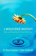 The Wounded Woman: Hope And Healing for Those Who Hurt