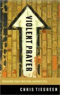 Violent Prayer: Engaging Your Emotions Against Evil