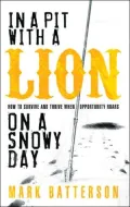 In a Pit with a Lion on a Snowy Day: How to Survive and Thrive When Opportunity Roars